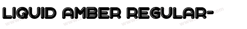 Liquid Amber Regular字体转换 Liquid Amber Regular字体转换